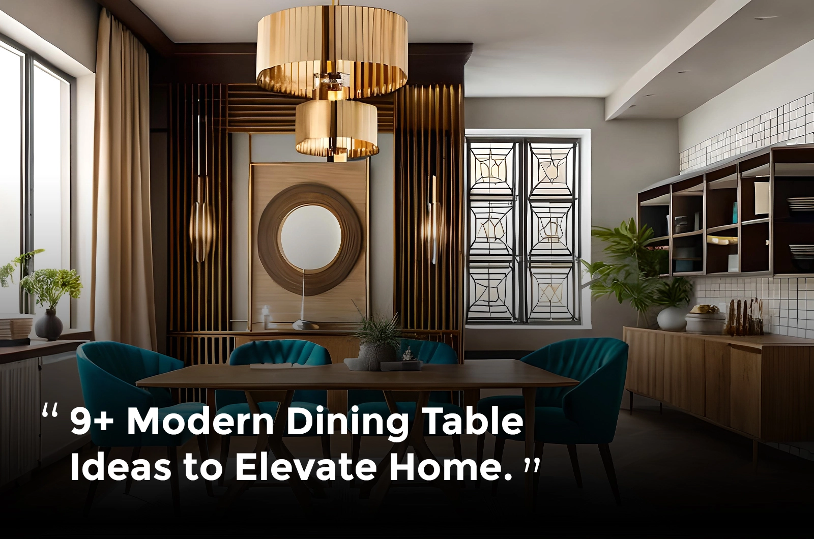 Modern Dining Table Design: 9+Best Ideas to Elevate Home